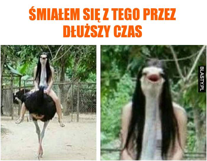 Śmiałem się z tego przez dłuższy czas