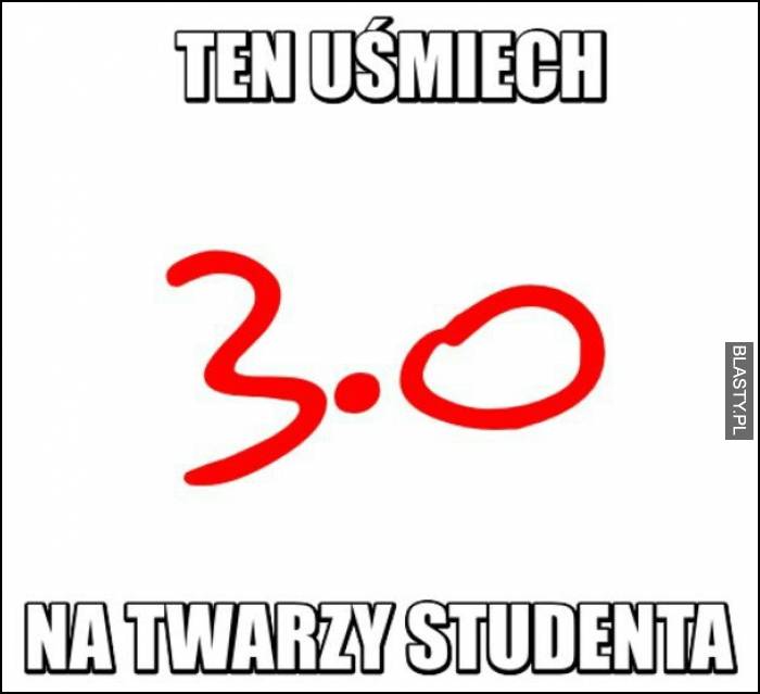 Ten uśmiech na twarzy studenta