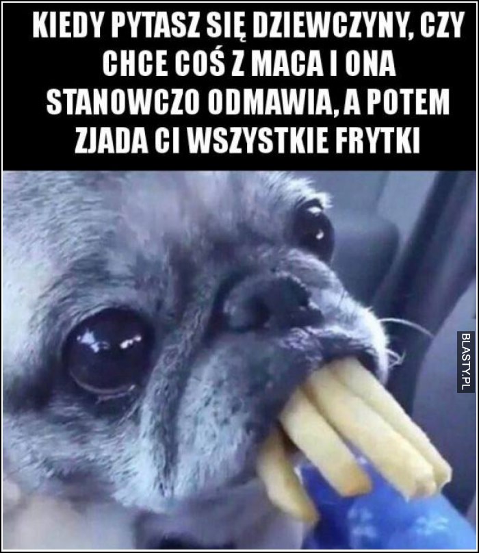 Kiedy pytasz dziewczynę czy chcesz coś z maca