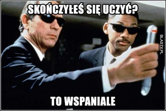 skończyłeś się uczyć?