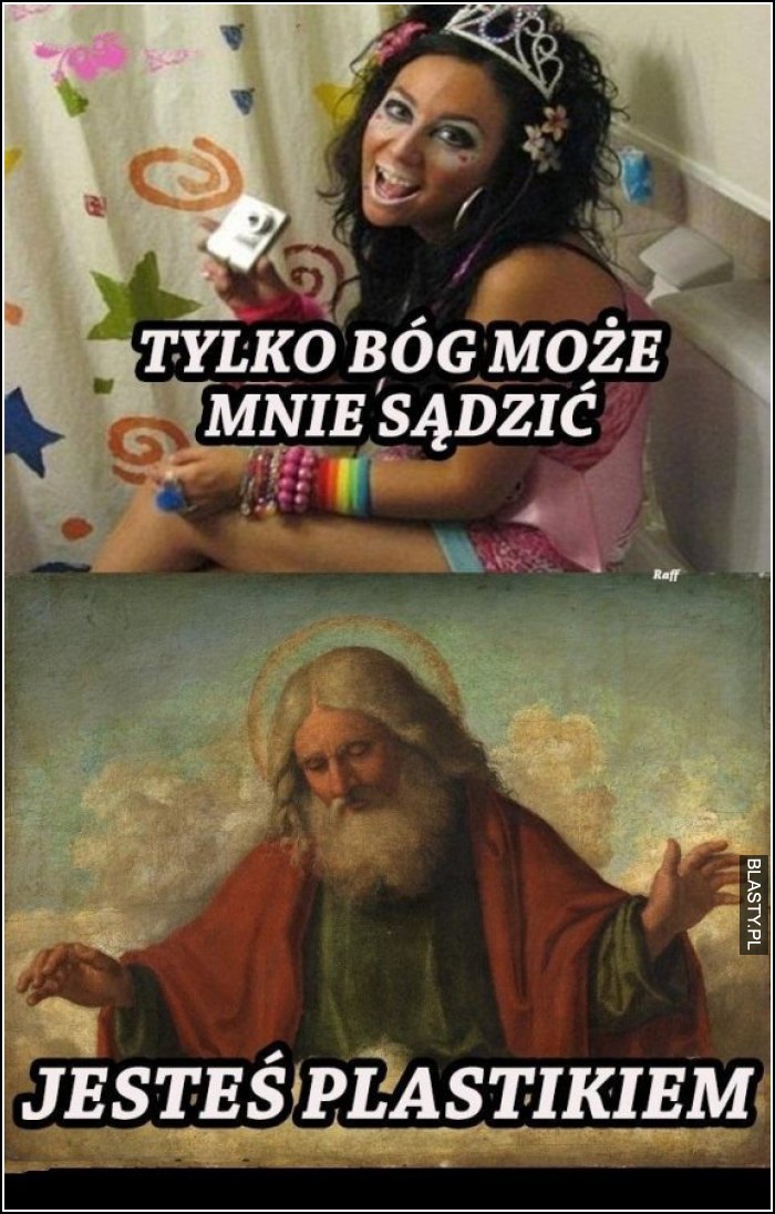 tylko Bóg może mnie osądzić