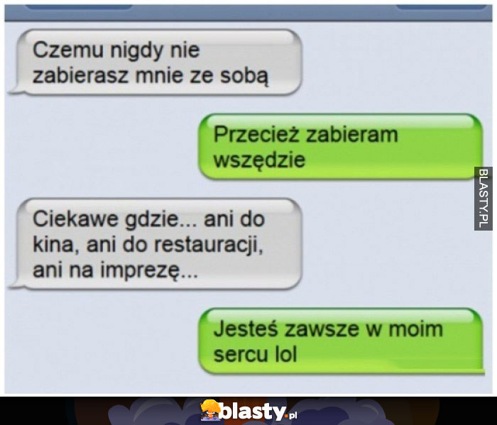 Czemu nigdy nie zabierasz mnie ze sobą