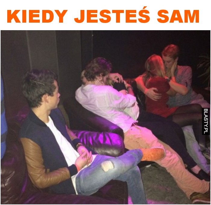 Kiedy jesteś sam