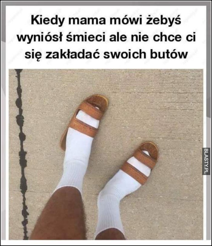 Kiedy mama mówi żebyś wyniósł śmieci