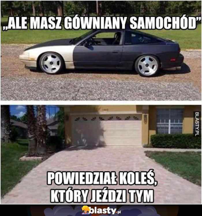 ale masz samochód