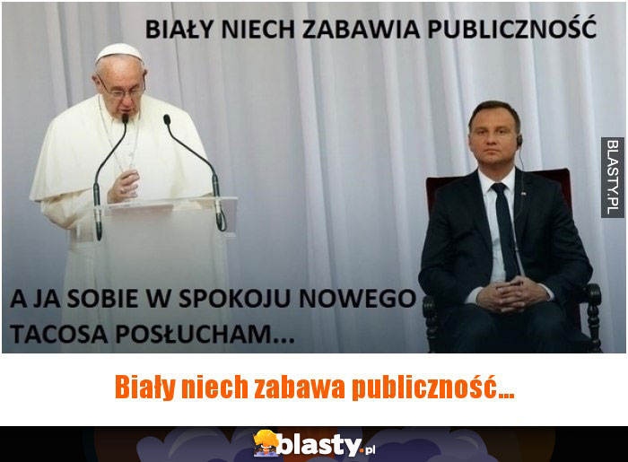 Biały niech zabawia publiczność, a ja...