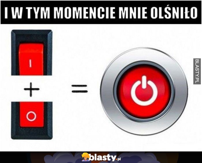 I w tym momencie mnie olśniło