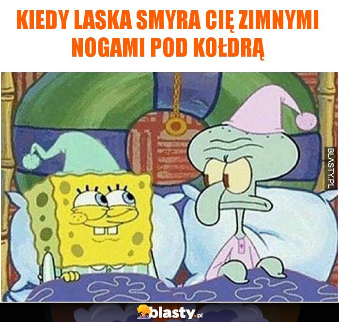 Kiedy laska smyra Cię zimnymi nogami pod kołdrą