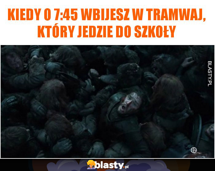 Kiedy o 7:45 wbijesz w tramwaj, który jedzie do szkoły