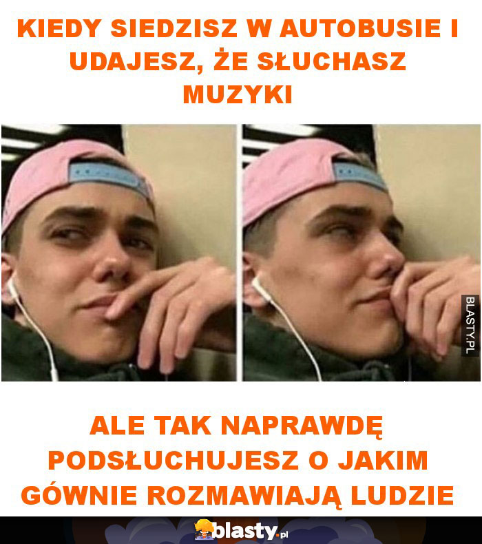 Kiedy siedzisz w autobusie i udajesz, że słuchasz muzyki