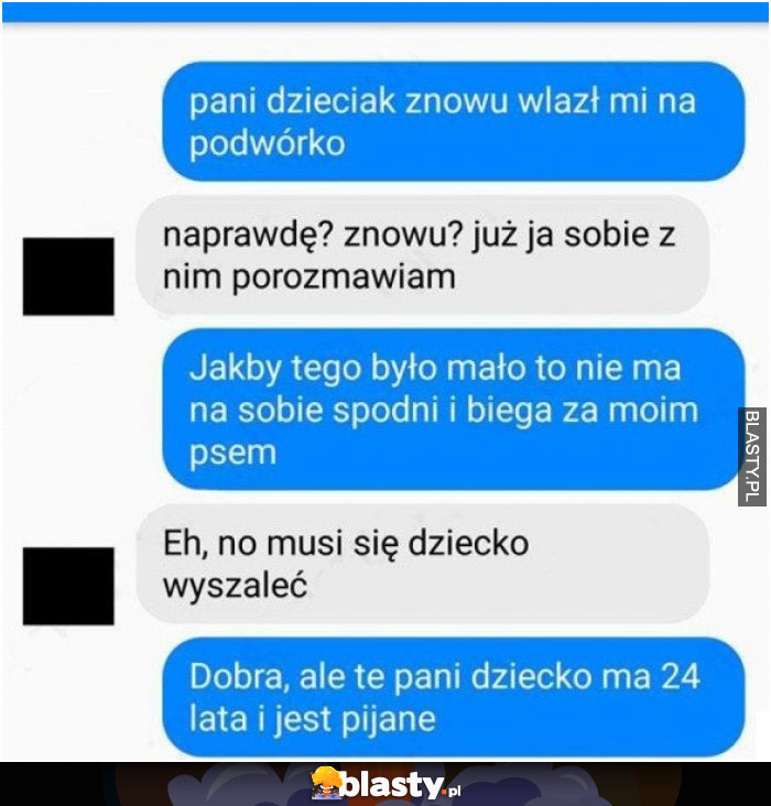 Pani dzieciak znowu wlazł na podwórko