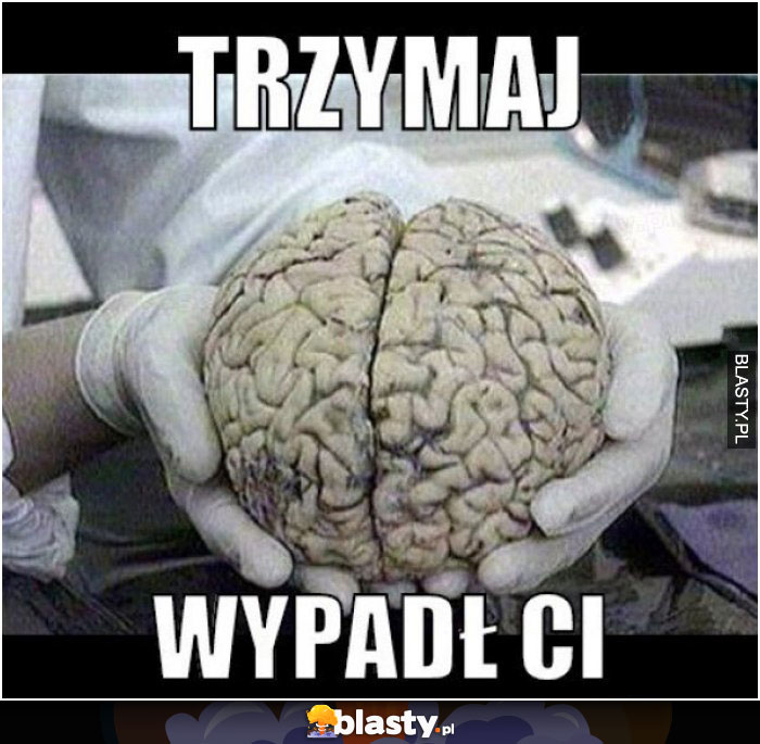 Trzymaj, wypadł ci