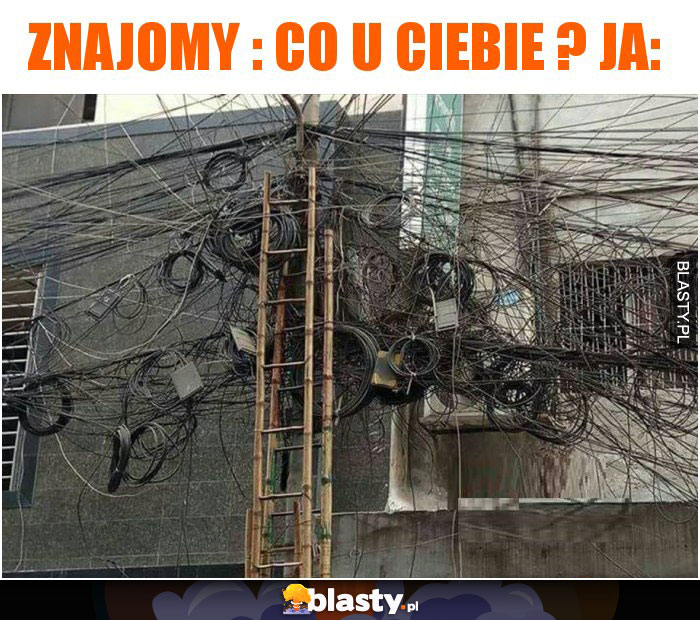 Znajomy : Co u Ciebie ?