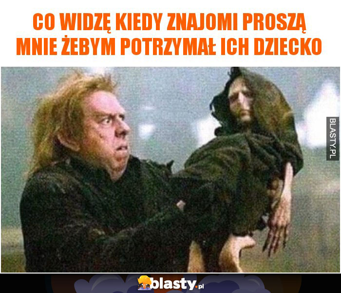 Co widzę kiedy znajomi proszą mnie żebym potrzymał ich dziecko