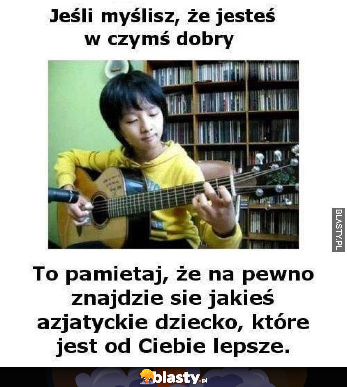 Jeśli myślisz, że jesteś w czymś dobry