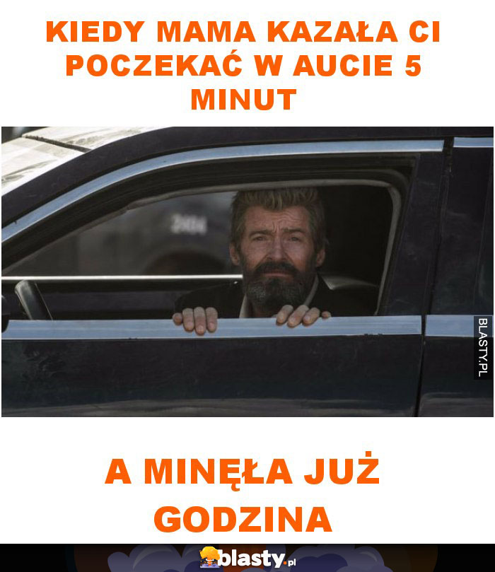 Kiedy mama kazała ci poczekać w aucie 5 minut