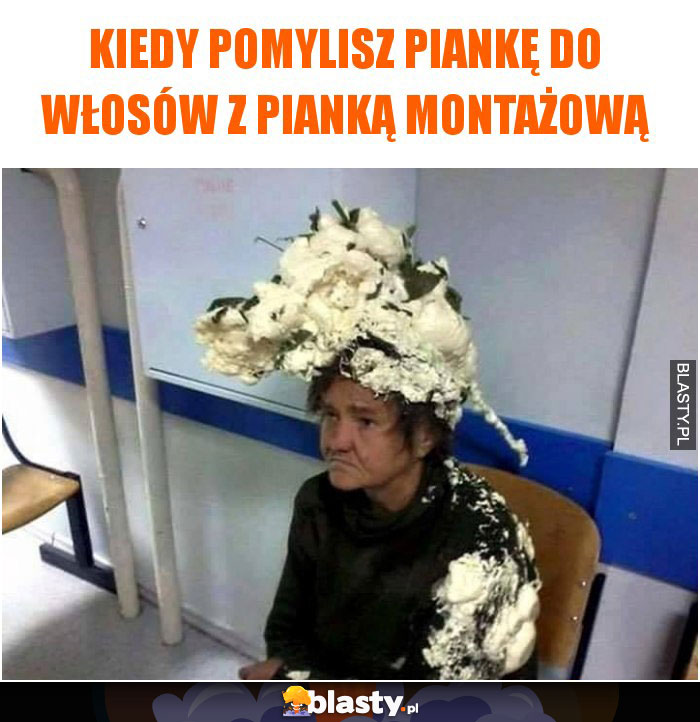 Kiedy pomylisz piankę do włosów z pianką montażową