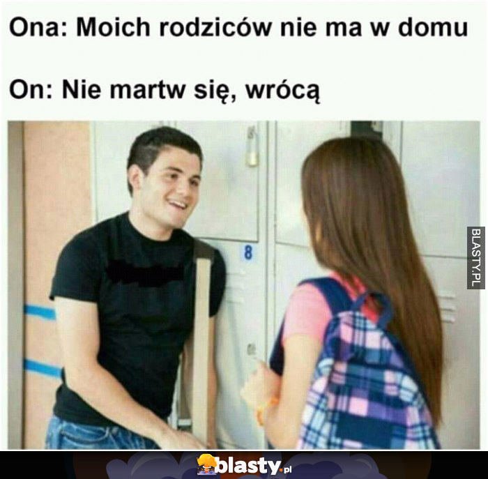 Moich rodziców nie ma w domu