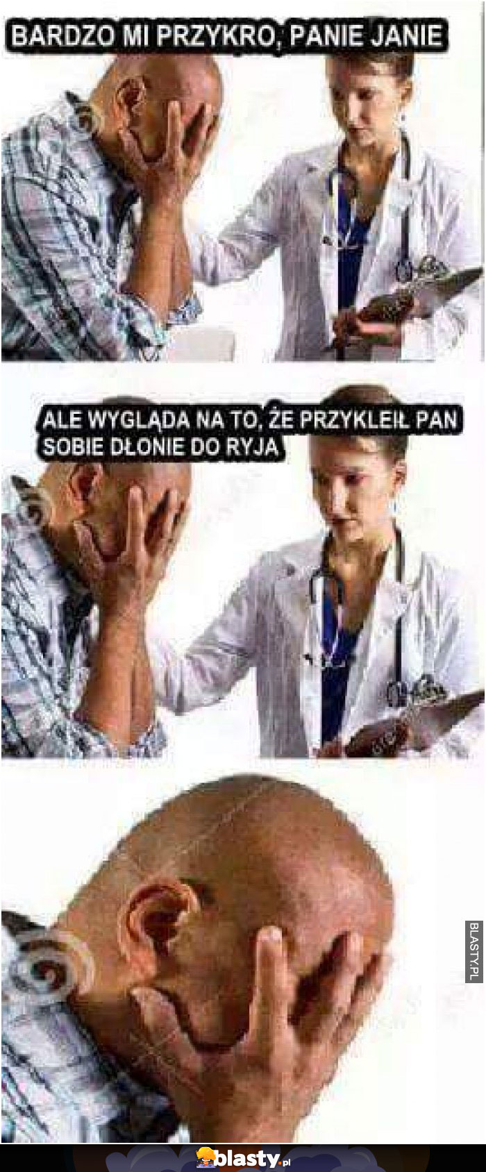 przykleił sobie pan dłonie do ryja