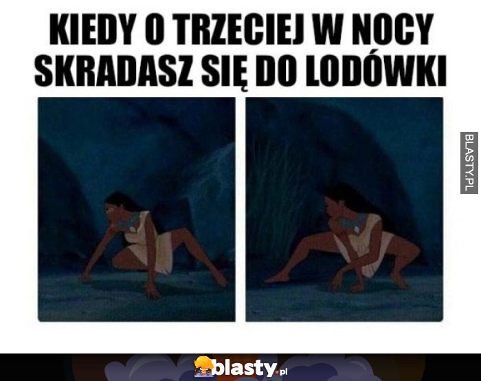 Kiedy o 3 w nocy skradasz się do lodówki