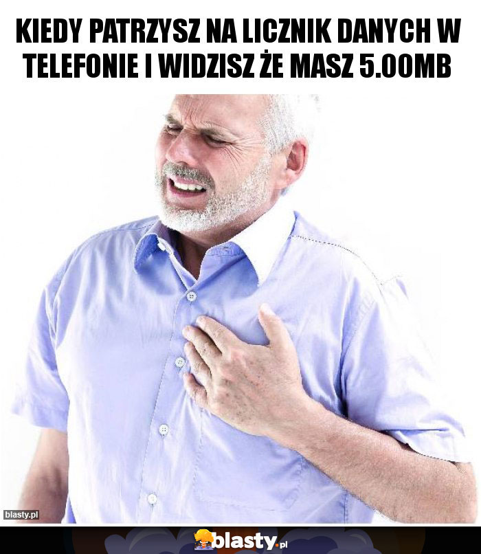 Kiedy patrzysz na licznik danych w telefonie i widzisz że masz 5.00mb