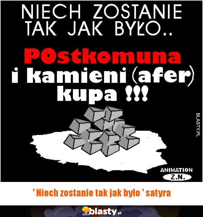 ' Niech zostanie tak jak było ' satyra