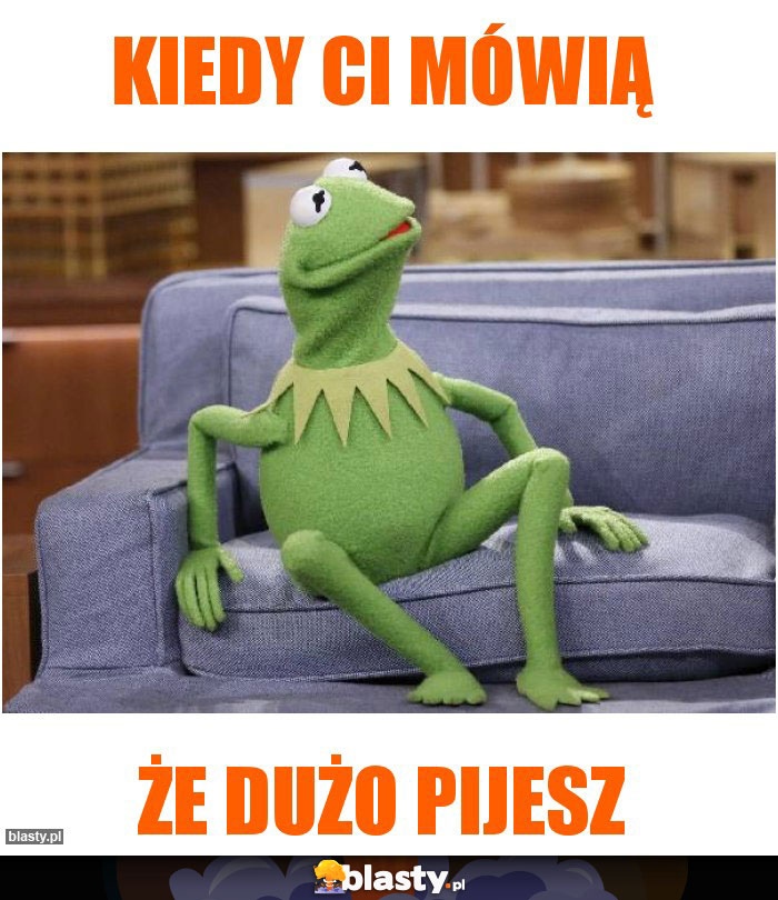 Kiedy ci mówią