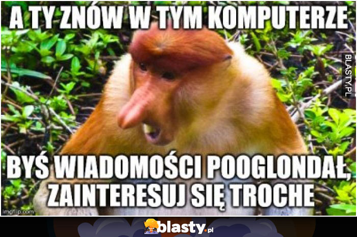 A Ty znowu przy komputerze