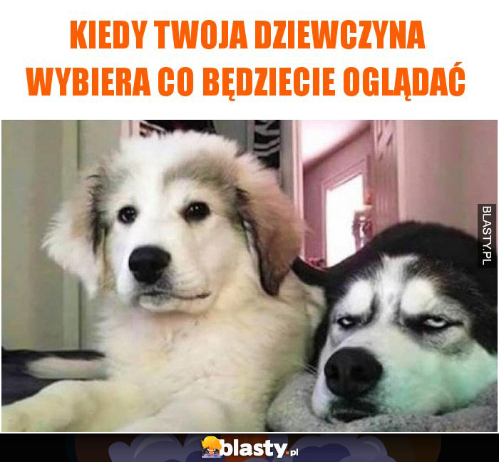 Kiedy Twoja dziewczyna wybiera co będziecie oglądać