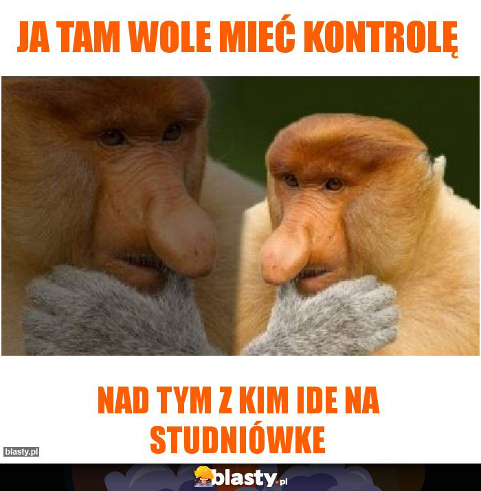 JA TAM WOLE MIEĆ KONTROLĘ