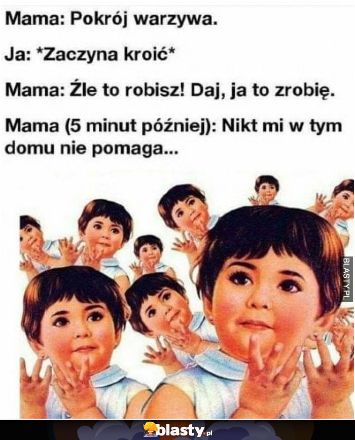 Kiedy matka mówi Ci, żebyś jej pomógł