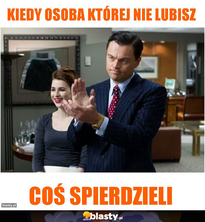 Kiedy osoba której nie lubisz