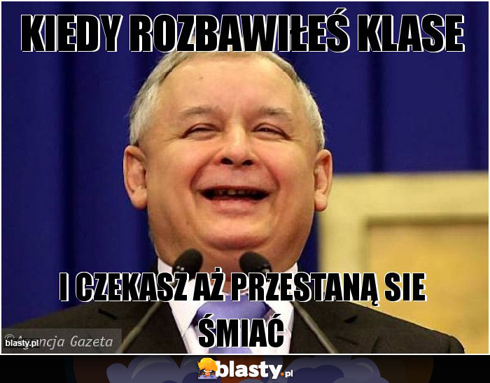 Kiedy rozbawiłeś klase