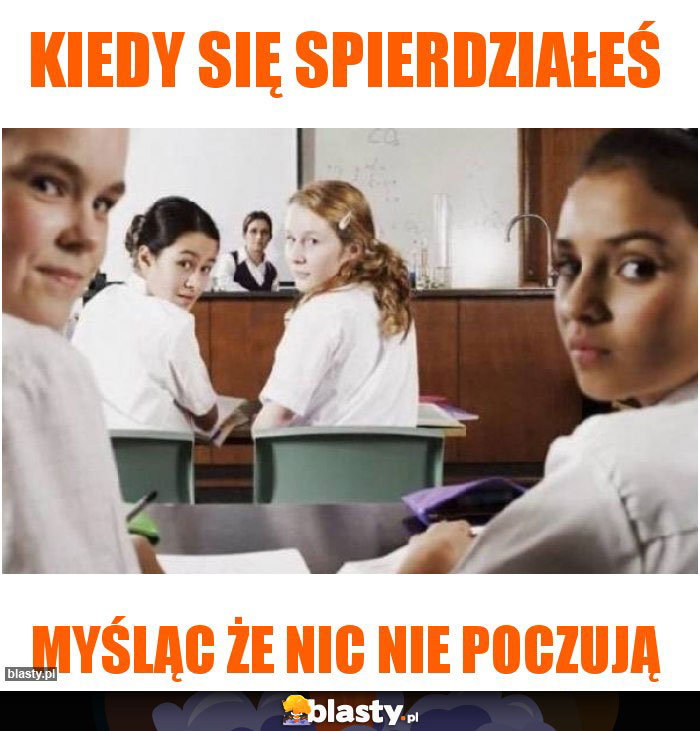 Kiedy się spierdziałeś