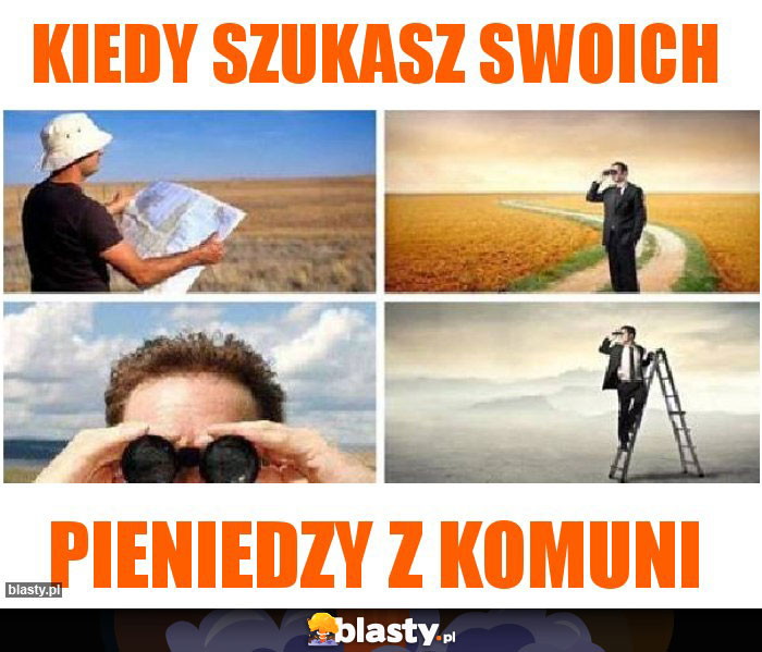 Kiedy szukasz swoich