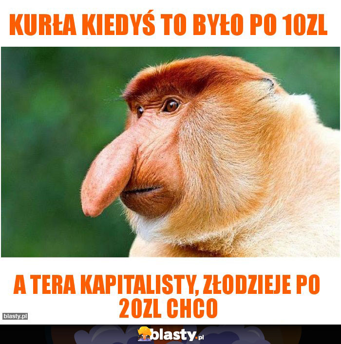 Kurła kiedyś to było po 10zl