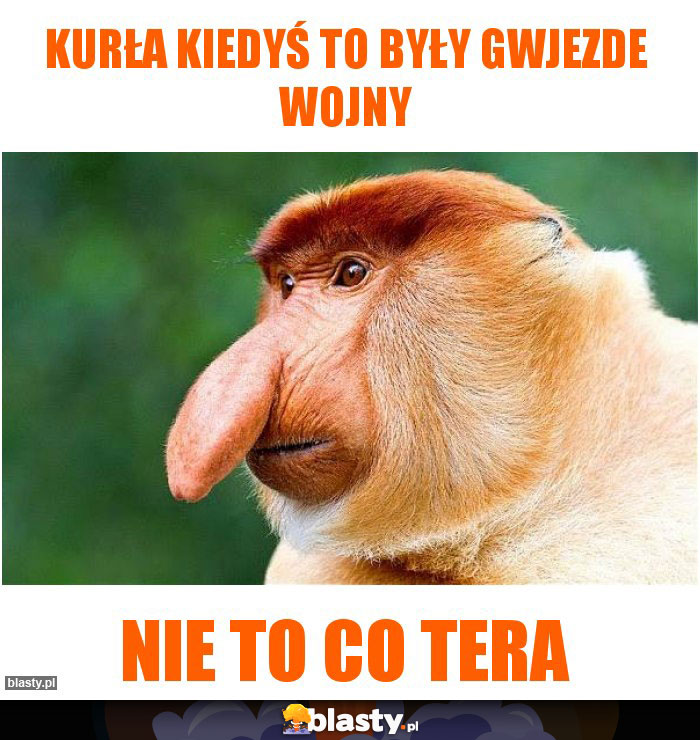 Kurła kiedyś to były gwjezde wojny