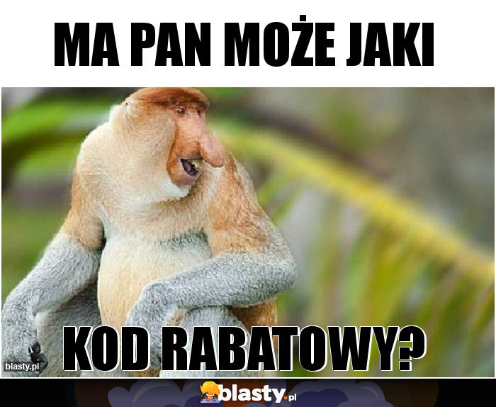 MA PAN MOŻE JAKI