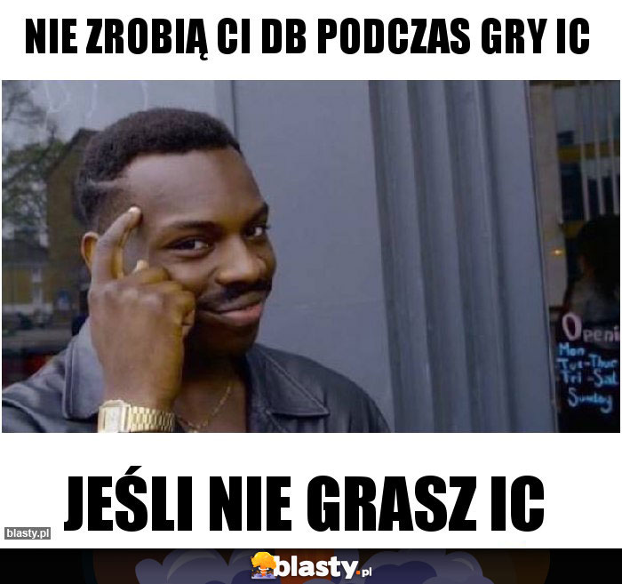 Nie zrobią ci Db podczas gry ic