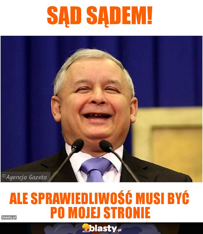 Sąd sądem!