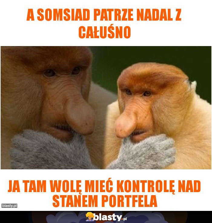 A somsiad patrze nadal z całuśno