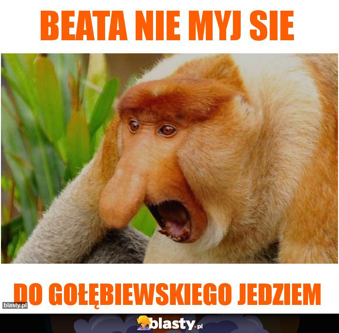 Beata nie myj sie