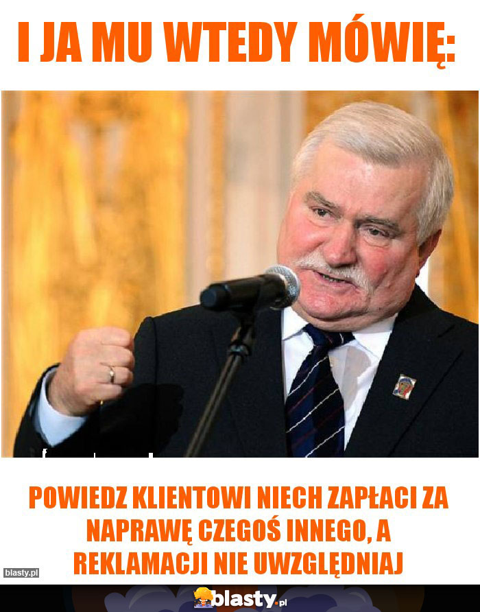 I ja mu wtedy mówię: