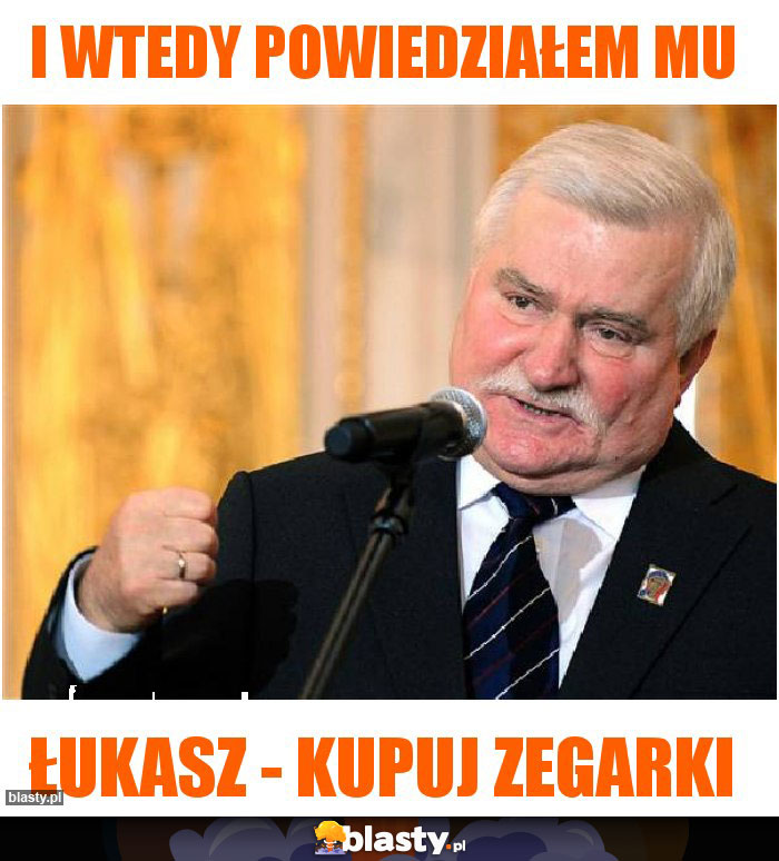 I wtedy powiedziałem mu