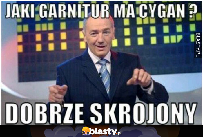 Jaki garnitur ma cygan?