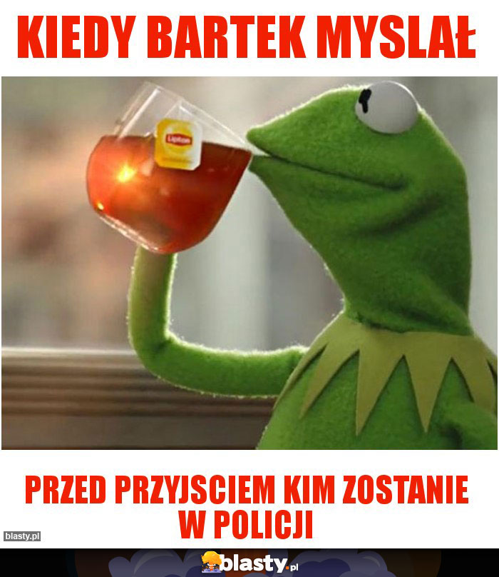 Kiedy bartek myslał