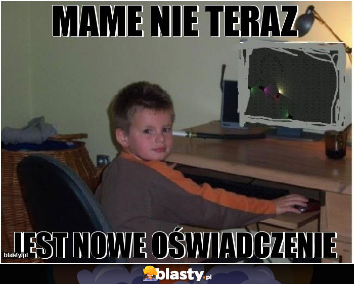 Mame nie teraz