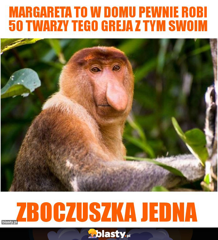 Margareta to w domu pewnie robi 50 twarzy tego greja z tym swoim