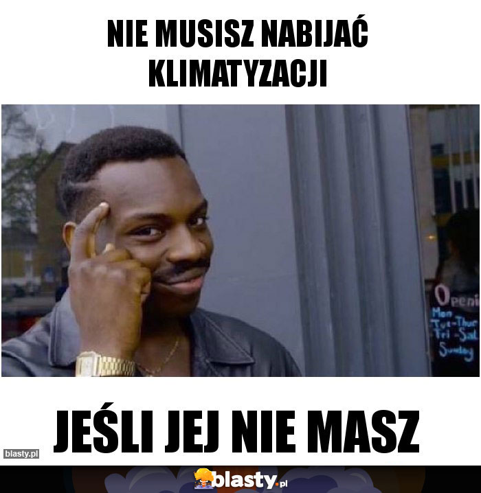 Nie musisz nabijać klimatyzacji