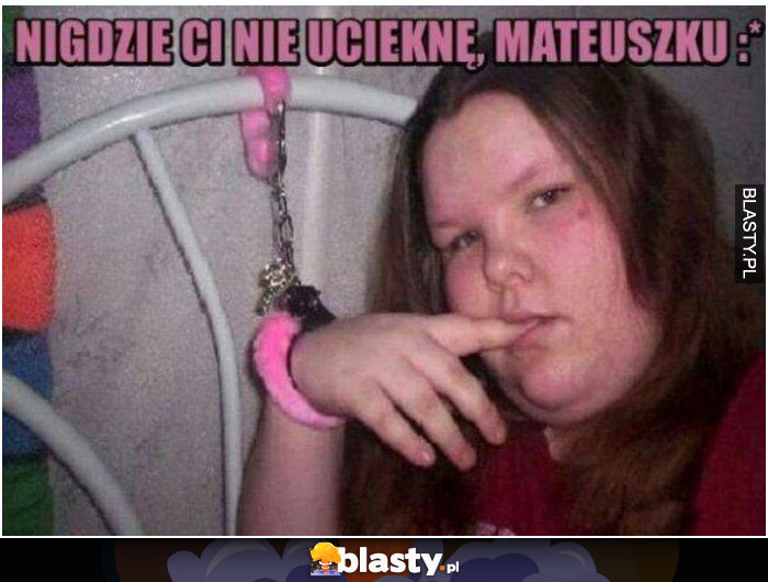 Nigdzie ci nie uciekne, Mateuszku